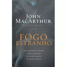 Fogo Estranho, De Macarthur, John. Vida Melhor Editora S.a, Capa Mole Em Português, 2016