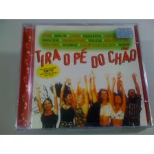 Tira O Pé Do Chão Cd Novo Lacrado De Fabrica Frete (só) 6,99