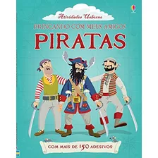 Piratas : Brincando Com Meus Amigos, De Usborne Publishing. Editora Brasil Franchising Participações Ltda, Capa Mole Em Português, 2015