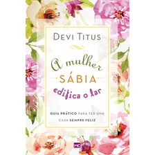 A Mulher Sábia Edifica O Lar, De Titus, Devi. Associação Religiosa Editora Mundo Cristão, Capa Mole Em Português, 2017