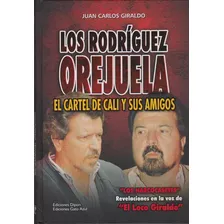 Los Rodríguez Orejuela, El Cartel De Cali Y Sus Amigos