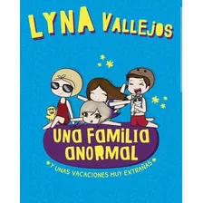 Y Unas Vacaciones Muy Extrañas - Una Familia Anormal, De Vallejos, Lyna. Editorial Alfaguara, Tapa Blanda En Español, 2020