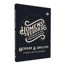 Homens De Verdade - Richard D. Phillips 