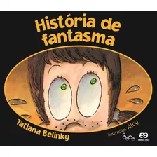 História De Fantasma, De Belinky, Tatiana. Série Lagarta Pintada Editora Somos Sistema De Ensino Em Português, 2008