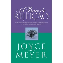 A Raiz De Rejeição, De Joyce Meyer. Editora Bello, Capa Mole Em Português