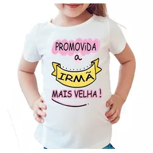 Camiseta Infantil Promovida Irmã Mais Velha Personalizado