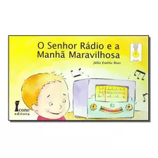 Senhor Rádio E A Manhâ Maravilhosa, O, De Braz, Júlio Emílio. Editora Icone Em Português