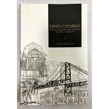 Santa Catarina - História, Geografia, Meio Ambiente, Turismo E Atualidades De Sandro Da Silveira Costa Pela Postmix (2011)