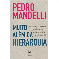 Muito Além Da Hierarquia: Revolucione Sua Performance Como Gestor De Pessoas, De Mandelli, Pedro. Editora Vozes Ltda., Capa Mole Em Português, 2018