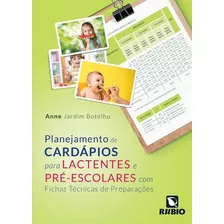 Planejamento De Cardapios Para Lactentes E Pre Escolares - Rubio: Com Fichas Tecnicas De Preparacoes, De Anne Jardim Botelho. Editora Editora Rubio Ltda, Capa Mole, Edição 1 Em Português