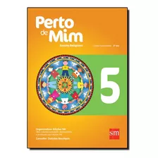 Perto De Mim 5? Ano - Ensino Fundamental I - 5? Ano, De Dalcides Biscalquin. Editora Edicoes Sm Em Português