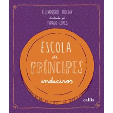 Escola De Príncipes Indecisos, De Rocha, Eliandro. Callis Editora Ltda., Capa Mole Em Português, 2021
