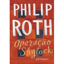 Operação Shylock - Uma Confissão, De Roth, Philip. Editora Schwarcz Sa, Capa Mole Em Português, 2017