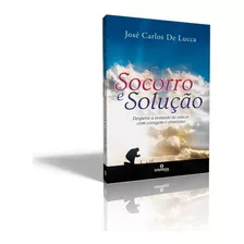 Socorro E Solução: Desperte A Vontade De Vencer Com Coragem E Otimismo, De De Lucca, José Carlos. Intelítera Editora Ltda, Capa Mole Em Português, 2013