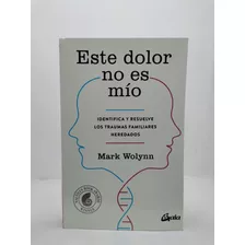 Libro: Este Dolor No Es Mío - Mark Wolynn 