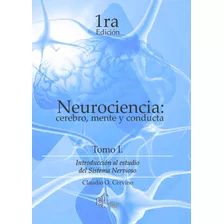 Neurociencia: Cerebro, Mente Y Conducta - 1ra Edición