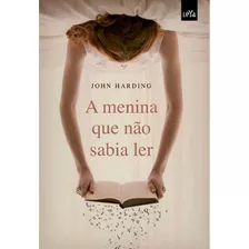 A Menina Que Não Sabia Ler, De Harding, John. Editora Casa Dos Mundos Produção Editorial E Games Ltda, Capa Mole Em Português, 2010