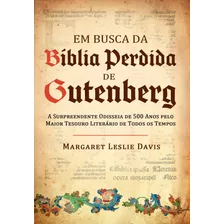 Em Busca Da Bíblia Perdida De Gutenberg: A Surpreendente Odisseia De 500 Anos Pelo Maior Tesouro Literário De Todos Os Tempos, De Leslie Davis, Margaret. Editora Pensamento-cultrix Ltda., Capa Mole Em