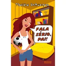 Fala Sério, Pai!, De Rebouças, Thalita. Editora Rocco Ltda, Capa Mole Em Português, 2013