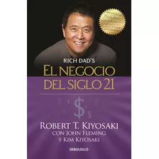 El Negocio Del Siglo 21, De Kiyosaki, Robert T.. Serie Bestseller Editorial Debolsillo, Tapa Blanda En Español, 2017