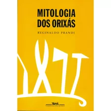 Mitologia Dos Orixás, De Prandi, Reginaldo. Editora Schwarcz Sa, Capa Mole Em Português, 2000