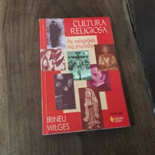 R972 - Cultura Religiosa - As Religiões Do Mundo - 9ª Edição - Irineu Wilges