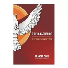 Livro O Deus Esquecido - Francis Chan E Danae Yankoski