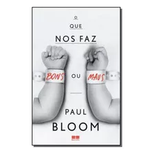 Libro Que Nos Faz Bons Ou Maus O De Bloom Paul Best Seller
