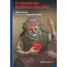 Zapatero Que Remendaba Corazones, El - Arazi, Silvia