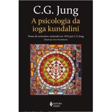 A Psicologia Da Ioga Kundalini Notas Do Seminário Realizado Em 1932 Por C. G. Jung