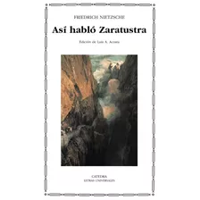 Así Hablo Zaratustra, Friedrich Nietzsche, Ed. Cátedra