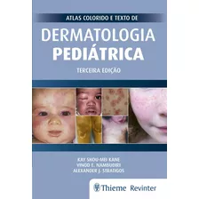 Atlas Colorido E Texto De Dermatologia Pediátrica, De Kane, Kay Shou-mei. Editora Thieme Revinter Publicações Ltda, Capa Mole Em Português, 2018