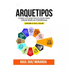 Libro Arquetipos Full Color Raul Diaz Miranda Envio Gratis