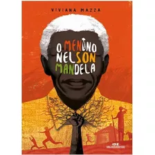 O Menino Nelson Mandela - Viviana Mazza - Editora Melhoramentos