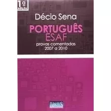 Livro Português Esaf - Provas Comentadas 2007 A 2010 - Décio Sena [2011]