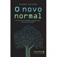 O Novo Normal: Como Desenvolver Habilidades Comportamentais Para Vencer Na Era Digital, De Carvalho, Evandro. Editora Literare Books International Ltda, Capa Mole Em Português, 2021