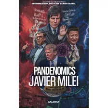 Pandenomics Megarrecesion, Inflación Y Crisis- Javier Milei