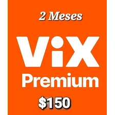 2 Meses De Vix Premium Por Solo $150 
