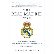 Book : The Real Madrid Way How Values Created The Most...