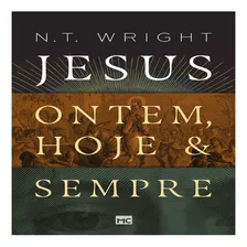 Ontem, Hoje E Sempre - N. T. Wright, De N.t. Wright. Série 1 Editora Mundo Cristão, Capa Mole, Edição 1 Em Português, 2022