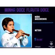 Minha Doce Flauta Doce - 1º Volume, De Mascarenhas, Mário. Editora Irmãos Vitale Editores Ltda, Capa Mole Em Português, 1977