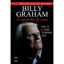 Billy Graham - A Caminho De Casa, De Graham, Billy. Editora Europa Ltda., Capa Mole Em Português, 2014