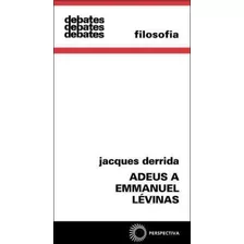 Adeus A Emmanuel Lévinas - 1ª Edição - Jacques Derrida