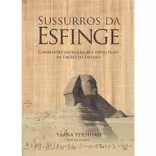 Livro Sussurros Da Esfinge - Confissões Energéticas E Espirituais De Um Egito Antigo - Yãana Vershiah E Beatriz Burigo [2013]
