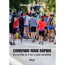 Correndo Mais Rápido, De Pete Pfitzinger E Philip Latter (), Balão Editorial. Editora Phorte Em Português