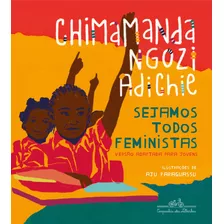 Sejamos Todos Feministas (edição De Luxo Ilustrada), De Adichie, Chimamanda Ngozi. Editora Schwarcz Sa, Capa Dura Em Português, 2021