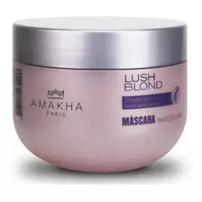 Lush Blond Máscara Matizadora Hidratação Amakha Paris 300g