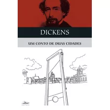 Um Conto De Duas Cidades, De Dickens, Charles. Série Clássicos Da Literatura Mundial Editora Estação Liberdade, Capa Mole Em Português, 2020