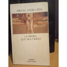 La Piedra Que Era Cristo. Miguel Otero 