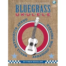 Bluegrass Ukulele: Un Cancionero De Ukelele De Jumpin' Jim